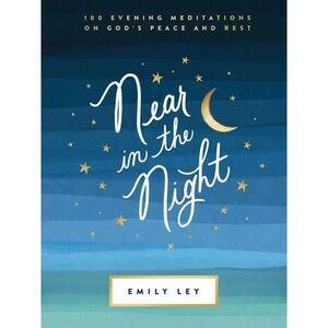 Near in the Night: 100 Evening Meditations on God's Peace and Rest (a 100-Day De